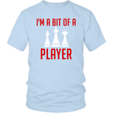 I'm a Bit of a Player - Shirt