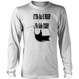 If the hat is missin' I've gone fishin' - Long Sleeve Shirt